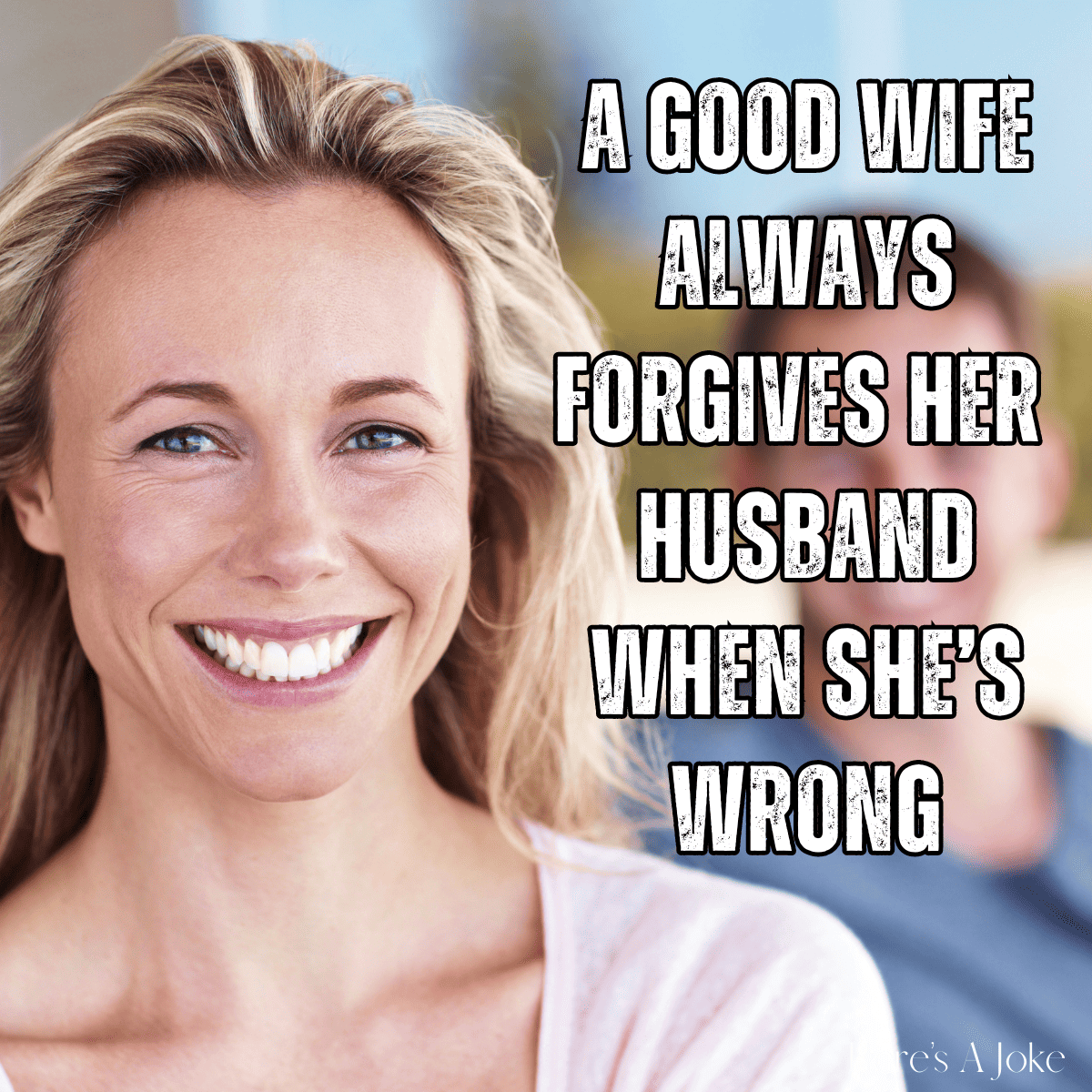 A woman smiling with the caption 'A good wife always forgives her husband when she is wromg.'