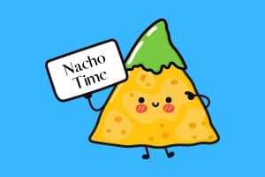 Cartoon graphic of a nacho chip with guacamole on its head and holding a sign that says nacho time, all on blue background.