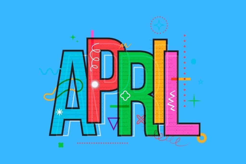 Cartoon graphic of multicolored word of April in block letters on a blue background.